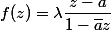 f(z) = \lambda \dfrac{z-a}{1-\bar az}